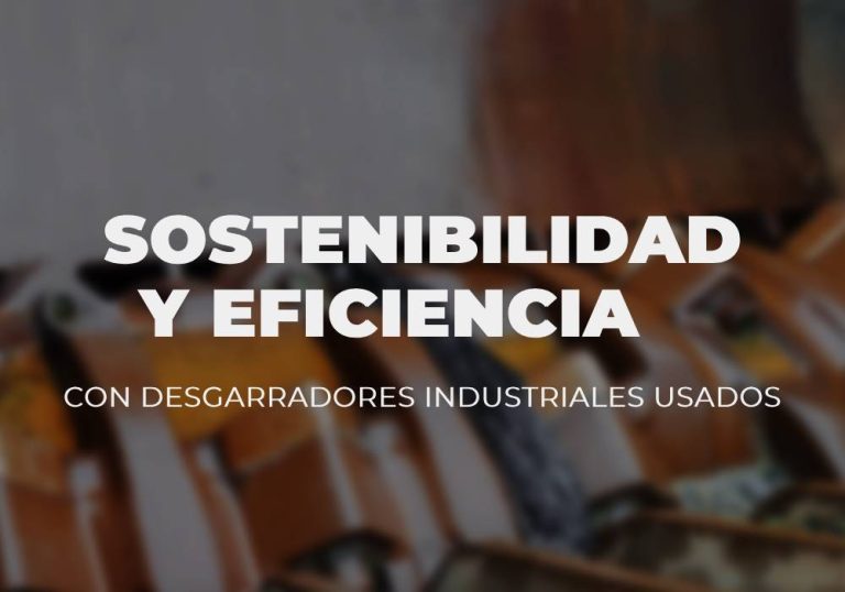 Sostenibilidad y eficiencia con desgarradores industriales usados